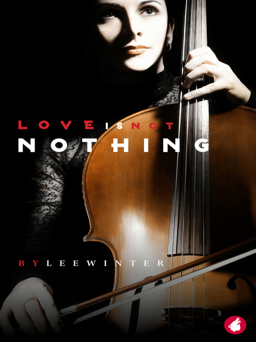 Title details for Love is Not Nothing by Lee Winter - Available